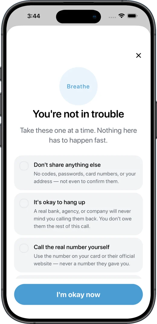 The calm step-by-step screen for when someone has you on the phone